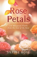 Rose Petals: 108 Whispered Truths from the Soul of the Rose B0FYWPMRFH Book Cover