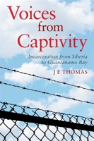 Voices from Captivity: Personal Experiences of Incarceration 1785924982 Book Cover