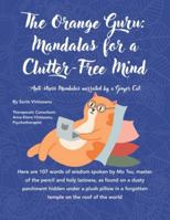 The Orange Guru: Mandalas for a Clutter-Free Mind: Anti-stress Mandalas narrated by a Ginger Cat. B0G4XQPFL5 Book Cover