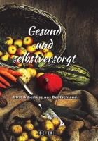 Gesund und selbstversorgt: Obst & Gemüse aus Deutschland (German Edition) 1731456794 Book Cover