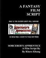 A Fantasy Film Script: The Movie Script: "Sorcerer's Apprentice" 1456512293 Book Cover