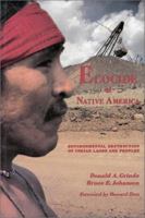 Ecocide of Native America: Environmental Destruction of Indian Lands and Peoples 1574160052 Book Cover