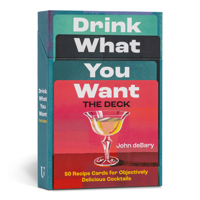 Drink What You Want: The Deck: 50 Recipe Cards for Objectively Delicious Cocktails 1454952083 Book Cover