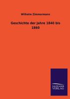 Geschichte Der Jahre 1840 Bis 1860 3846034835 Book Cover