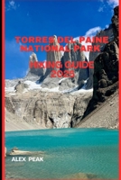 TORRES DEL PAINE NATIONAL PARK HIKING GUIDE 2025 (Footsteps in Nature: 2025 Hiker’s Journey) B0FD3P1KYL Book Cover