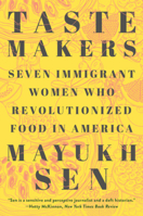 Taste Makers: Seven Immigrant Women Who Revolutionized Food in America 1324004517 Book Cover