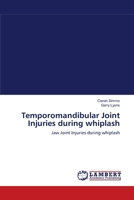 Temporomandibular Joint Injuries during whiplash: Jaw Joint Injuries during whiplash 3838300580 Book Cover
