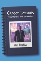 Career Lessons: From Mentors and Tormentors B0BNV17SC1 Book Cover