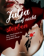 Julja darf nicht sterben: Jeder Mensch und jedes Tier hat das Recht auf eine glückliche Zukunft B08TY8D5T3 Book Cover