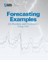 Forecasting Examples for Business and Economics Using SAS(R) 1555447635 Book Cover