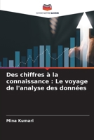 Des chiffres à la connaissance: Le voyage de l'analyse des données (French Edition) 6207863623 Book Cover
