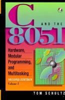 C and the 8051, Vol.I: Hardware, Modular Programming & Multitasking (2nd Edition) 0137548397 Book Cover