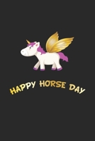 Happy Horse Day: Notebook, Journal Gift Idea for Unicorn Fans blank pages 6x9 120 pages 1695855418 Book Cover