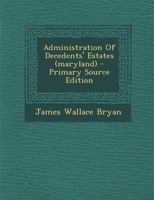 Administration Of Decedents' Estates (maryland) 1294047701 Book Cover