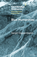 Blue Humanities: Storied Waterscapes in the Anthropocene 1009393278 Book Cover