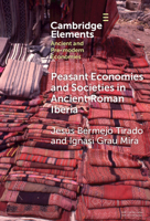 Peasant Economies and Societies in Ancient Roman Iberia (Elements in Ancient and Pre-modern Economies) 1009611216 Book Cover