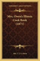 Mrs. Owen's Illinois Cook Book 1018308237 Book Cover