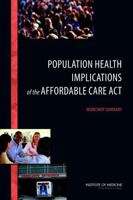 Population Health Implications of the Affordable Care Act: Workshop Summary 0309294347 Book Cover