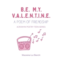 Be My Valentine: A Poem of Friendship 1954489404 Book Cover