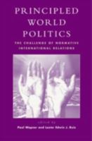 Principled World Politics 0742500640 Book Cover
