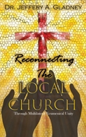 Reconnecting the Local Church: Through Multilateral Ecumenical Unity with Workbook 1960853007 Book Cover