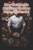 Muay Thai Morsels: 96 Culinary Creations Inspired by Saenchai B0CRHHGKJZ Book Cover