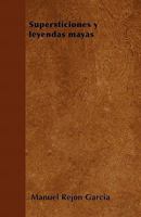 Supersticiones Y Leyendas Mayas 1276243405 Book Cover