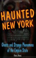 Haunted New York: Ghosts and Strange Phenomena of the Empire State 0811732495 Book Cover