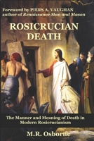 Rosicrucian Death: The Manner and Meaning of Death in Modern Rosicrucianism 1036967700 Book Cover