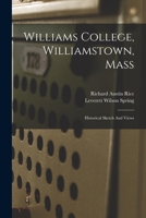 Williams College, Williamstown, Mass: Historical Sketch And Views 1017278741 Book Cover