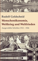 Menschenökonomie, Weltkrieg und Weltfrieden: Ausgewählte Schriften 1912 - 1926 (German Edition) 3759778852 Book Cover