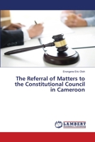 The Referral of Matters to the Constitutional Council in Cameroon 6205508052 Book Cover