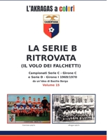 La serie B ritrovata: il volo dei Falchetti: Campionati Serie C - Girone C e Serie D - Girone I 1969/1970 (L'Akragas a Colori) (Italian Edition) B0FNLBDRY7 Book Cover