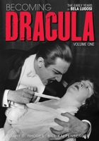 Becoming Dracula: The Early Years of Bela Lugosi 1629335320 Book Cover