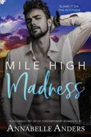 Mile High Madness: Six Colorado Contemporary Romances 109045094X Book Cover