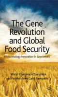 The Gene Revolution and Global Food Security: Biotechnology Innovation in Latecomers 0230228828 Book Cover