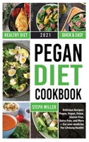 Pegan Diet Cookbook: Delicious Recipes: Pegan, Vegan, Paleo, Gluten-free, Dairy-free, and More --- The Path to Lifelong Health! 180252214X Book Cover