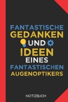 Fantastische Gedanken eines Augenoptikers: Notizbuch mit 120 Linierten Seiten im Format A5 (6x9 Zoll) 171260404X Book Cover