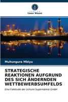 STRATEGISCHE REAKTIONEN AUFGRUND DES SICH ÄNDERNDEN WETTBEWERBSUMFELDS: Eine Fallstudie der Uchumi Supermärkte GmbH 6203296929 Book Cover