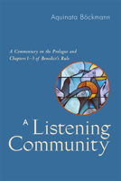 A Listening Community: A Commentary on the Prologue and Chapters 1-3 of Benedict's Rule 081464922X Book Cover