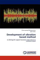 Development of vibration based method: to distinguish support looseness and crack on a cantilever beam 3846585955 Book Cover
