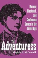 The Adventuress: Murder, Blackmail, and Confidence Games in the Gilded Age 160635034X Book Cover