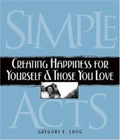 Simple Acts: Creating Happiness for Yourself and Those You Love 1581825668 Book Cover