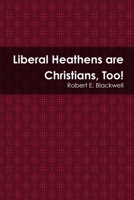 Liberal Heathens are Christians, Too! 0359286607 Book Cover