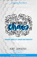 Controlled Chaos: Making Sense of Junior High Ministry 0784712549 Book Cover