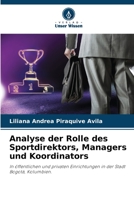 Analyse der Rolle des Sportdirektors, Managers und Koordinators: In öffentlichen und privaten Einrichtungen in der Stadt Bogotá, Kolumbien. 6205819023 Book Cover