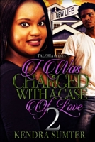 I Was Charged With A Case of Love 2 1387753614 Book Cover