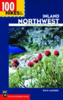 100 Hikes in the Inland Northwest: Eastern Washington, Northern Rockies, Wallowas (100 Hikes in the Inland Northwest) 0898869080 Book Cover