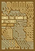 Songs That Remind Us of Factories 0889712921 Book Cover