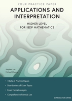 Applications and Interpretation Higher Level for IBDP Mathematics: Your Practice Paper B0DSV7ZJQX Book Cover